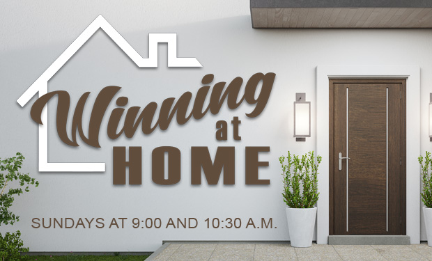 Winning at Home (click to view sermons and documents)